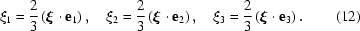[\xi_1 = {{2}\over{3}}\left(\boldxi\cdot{\bf e}_1\right),\quad \xi_2 = {{2}\over{3}}\left(\boldxi\cdot{\bf e}_2\right),\quad \xi_3 = {{2}\over{3}}\left(\boldxi\cdot{\bf e}_3\right). \eqno (12)]