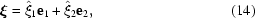 [ \boldxi = \hat{\xi}_1{\bf e}_1 + \hat{\xi}_2{\bf e}_2,\eqno (14)]