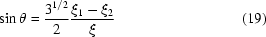 [\sin \theta = { 3^{1/2}\over 2} { \xi_1 - \xi_2 \over \xi} \eqno (19)]