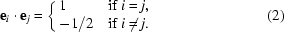 [{\bf e}_i\cdot{\bf e}_j = \cases{ 1 & if $i = j$,\cr -1/2 & if $i \neq j$.}\eqno (2)]