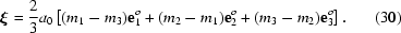 [\boldxi = { 2 \over 3} a_0\left[(m_1-m_3){\bf e}_1^{o}+(m_2-m_1){\bf e}_2^{o}+(m_3-m_2){\bf e}_3^{o}\right].\eqno (30)]