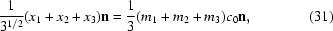 [{ 1 \over 3^{1/2}} (x_1+x_2 + x_3){\bf n} = {{1}\over{3}}(m_1 + m_2 + m_3)c_0{\bf n},\eqno (31)]