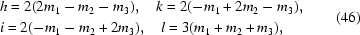 [\eqalign{&h = 2(2m_1-m_2-m_3) ,\quad k = 2(-m_1+2m_2-m_3) ,\cr &i = 2(-m_1-m_2+2m_3) ,\quad l = 3(m_1+m_2+m_3) , }\eqno (46)]