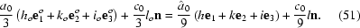 [{{a_0}\over{3}}\left(h_{o}{\bf e}_1^{o} + k_{o}{\bf e}_2^{o}+i_{o}{\bf e}_3^{o}\right) + {{c_0}\over{3}}l_{o}{\bf n} = {{\hat{a}_0}\over{9}}\left(h{\bf e}_1 + k{\bf e}_2 + i{\bf e}_3\right) + {{c_0}\over{9}}l{\bf n}.\eqno (51)]