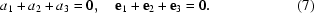 [a_1 + a_2 + a_3 = 0, \quad{\bf e}_1 + {\bf e}_2 + {\bf e}_3 = 0.\eqno (7)]