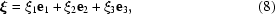 [\boldxi = \xi_1{\bf e}_1 + \xi_2{\bf e}_2 + \xi_3{\bf e}_3,\eqno (8)]