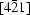 [[4 \bar{2} 1]]
