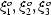 [\xi_1^{o},\xi_2^{o},\xi_3^{o}]