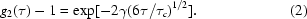 [g_{2}(\tau) - 1 = \exp[-2 \gamma (6 \tau/ \tau_c)^{1/2}]. \eqno (2)]