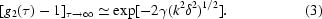 [[g_{2}(\tau) - 1]_{\tau \rightarrow \infty} \simeq \exp[-2 \gamma (k^2 \delta ^2)^{1/2}]. \eqno (3)]