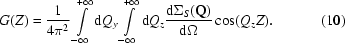 [G(Z) = {{1}\over{4\pi^{2}}}\int\limits_{-\infty}^{+\infty} {\rm d}Q_{y}\int\limits_{-\infty}^{+\infty} {\rm d}Q_{z}{{{\rm d}\Sigma_{S} ({\bf Q})}\over{{\rm d} \Omega}}\cos(Q_{z}Z).\eqno (10)]