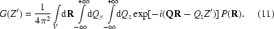 [G(Z') = {{1}\over{4\pi^{2}}}\int\limits_{V}\!{\rm d}{\bf R }\int\limits_{-\infty}^{+\infty} \!\!{\rm d}Q_{y}\int\limits_{-\infty}^{+\infty} \!\!{\rm d}Q_{z}\exp[-i({\bf QR}-Q_{z}Z')]\,P({\bf R}).\eqno (11)]