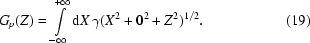 [G_{p}(Z) = \int\limits_{-\infty}^{+\infty}{\rm d}X\,\gamma( X^{2}+0^{2}+Z^{2} )^{1/2}.\eqno (19)]