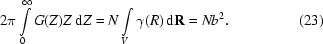 [2\pi\int\limits_{0}^{\infty}G(Z)Z\,{\rm d}Z = N\int\limits_{V}\gamma(R)\,{\rm d}{\bf R} = Nb^{2}.\eqno (23)]