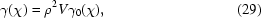 [\gamma(\chi) = \rho^{2}V\gamma_{0}(\chi) ,\eqno (29)]