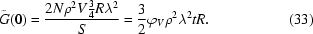 [\tilde{G}(0) = {{2N\rho^{2}V{{3}\over{4}}R\lambda^{2}}\over{S}} = {{3}\over{2}}\varphi_{V}\rho^{2}\lambda^{2}tR. \eqno (33)]