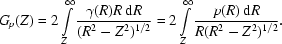[G_{p}(Z) = 2\int\limits_{Z}^{\infty}{{\gamma (R) R\,{\rm d}R}\over{(R^{2}-Z^{2})^{1/2}}} = 2\int\limits_{Z}^{\infty}{{p(R)\,{\rm d}R}\over{R(R^{2}-Z^{2})^{1/2}}}.]