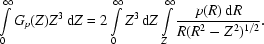 [\int\limits_{0}^{\infty}G_{p}(Z)Z^{3}\,{\rm d}Z = 2\int\limits_{0}^{\infty}Z^{3}\,{\rm d}Z\int\limits_{Z}^{\infty}{{p(R)\,{\rm d}R}\over{R(R^{2}-Z^{2})^{1/2}}}.]