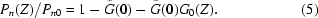 [{{P_{n}(Z)}/{P_{n0}}} = 1-\tilde{G}(0)-\tilde{G}(0)G_{0}(Z).\eqno (5)]