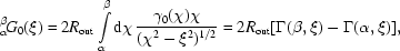 [{}^{\beta}_{\alpha}\!G_{0}(\xi) = 2R_{\rm out}\int\limits_{\alpha}^{\beta}{\rm d}\chi\,{{\gamma_{0}(\chi)\chi}\over{(\chi^{2}-\xi^{2})^{1/2}}} = 2R_{\rm out}[\Gamma(\beta,\xi)-\Gamma(\alpha,\xi)],]