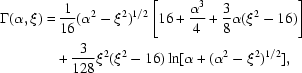 [\eqalign{\Gamma(\alpha,\xi) =\hskip.2em& {{1}\over{16}}(\alpha^{2}-\xi^{2})^{1/2}\left[16+{{\alpha^{3}}\over{4}}+{{3}\over{8}}\alpha(\xi^{2}-16)\right]\cr &\!+ {{3}\over{128}}\xi^{2}(\xi^{2}-16)\ln[\alpha+( \alpha^{2}-\xi^{2})^{1/2}],}]