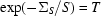 [\exp (- \Sigma_{S} / S ) = T]