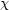 [\chi]