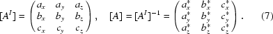 [[A^I] = \left({\matrix{ {a_x } & {a_y } & {a_z } \cr {b_x } & {b_y } & {b_z } \cr {c_x } & {c_y } & {c_z } \cr } } \right),\quad [A] = [A^I] ^{ - 1} = \left({\matrix{ {a_x^* } & {b_x^* } & {c_x^* } \cr {a_y^* } & {b_y^* } & {c_y^* } \cr {a_z^* } & {b_z^* } & {c_z^* } \cr } } \right). \eqno (7)]