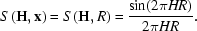 [S \, ( {\bf H}, {\bf x} ) = S \, ( {\bf H}, R) = { { \sin (2 \pi H R)} \over { 2 \pi H R}}.]