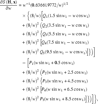 [\eqalign{ {{\partial {S \, ({\bf H}, {\bf x})}} \over {\partial {w}}} = & \,\,w^{-1} (0.636619772 / w)^{1/2} \cr & \times \biggl\{ ({{8} / {w}}) \biggl[ Q_{1} (1.5 \sin w_{1} - w \cos w_{1}) \cr & + \left({{8} / {{w}}} \right)^{2} \Bigl( Q_{2} (3.5 \sin w_{1} - w \cos w_{1}) \cr &+ \left({{8} / {{w}}} \right)^{2} \Bigl\{ Q_{3} (5.5 \sin w_{1} - w \cos w_{1}) \cr & + \left({{8} / {{ w}}} \right)^{2} \Bigl[ Q_{4} (7.5 \sin w_{1} - w \cos w_{1}) \cr & + \left({{8} / {{w}}} \right)^{2} Q_{5} (9.5 \sin w_{1} - w \cos w_{1}) \Bigr] \Bigr\} \Bigr) \biggr] \cr &- \biggl[ P_{1} (w \sin w_{1} + 0.5 \cos w_{1}) \cr & + \left( {{8} / {{w}}} \right)^{2} \Bigl( P_{2} ( w \sin w_{1} + 2.5 \cos w_{1}) \cr &+ \left({{8} / {{w}}} \right)^{2} \Bigl\{ P_{3} (w \sin w_{1} + 4.5 \cos w_{1}) \cr & + \left({{8} / {{w}}} \right)^{2} \Bigl[ P_{4} (w \sin w_{1} + 6.5 \cos w_{1}) \cr & + \left({{8} / {{w}}} \right)^{2} P_{5} (w \sin w_{1} + 8.5 \cos w_{1}) \Bigr] \Bigr\} \Bigr) \biggr] \biggr\},}]