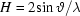 [H = 2 {{\sin \vartheta } / { \lambda }]