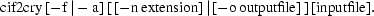 [\rm cif2cry\, [-f \,| -a] \,[\,[-n \,extension]\,| \,[-o \,outputfile]\,]\, [inputfile].]