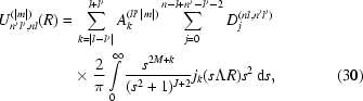 [\eqalignno{ U_{n'l',nl}^{(|m|)}(R) =\hskip.2em& \sum_{k = |l-l'|}^{l+l'} A_k^{(ll'|m|)} \sum_{j = 0}^{n-l+n'-l'-2} D_j^{(nl,n'l')} \cr &\!\times {{2}\over{\pi}} \int\limits_0^\infty {{s^{2M+k}}\over{(s^2+1)^{J+2}}} j_k(s \Lambda R) s^2 \,{\rm d}s , & (30)}]