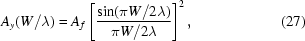 [A_{y}(W/\lambda) = A_{f}\left[{{\sin(\pi W/2\lambda)}\over {\pi W/2\lambda}}\right]^{2}, \eqno (27)]
