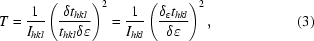 [T = {1 \over {I_{hkl} }}\left({{{\delta t_{hkl} } \over {t_{hkl} \delta \varepsilon }}} \right)^2 = {1 \over {I_{hkl} }}\left({{{\delta _\varepsilon t_{hkl} } \over {\delta \varepsilon }}} \right)^2, \eqno (3)]