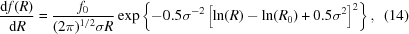 [{{{\rm d}f(R)} \over {{\rm d}R}} = {{f_0 } \over {({2\pi })^{1/2} \sigma R}}\exp \left\{{ - 0.5\sigma ^{ - 2} \left[{\ln (R) - \ln (R_0) + 0.5\sigma ^2 } \right]^2 } \right\}, \eqno (14)]