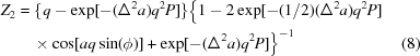 [\eqalignno{Z_2 &= \{q - \exp [- (\Delta ^2 a)q^2 P]\}\big\{1 - 2\exp [- (1/2)(\Delta ^2 a)q^2 P]&\cr &\quad\times\cos [aq\sin (\phi)] + \exp [- (\Delta ^2 a)q^2 P]\big\}^{-1} &(8)}]