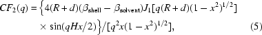 [\eqalignno{CF_2 (q) =&\, \big\{ 4(R + d)(\beta _{{\rm shell}} - \beta _{{\rm solvent}}) J_1 [q(R + d)(1 - x^2)^{1/2}]&\cr &\times\sin (qHx/2)\big\}/ [q^2x (1 - x^2)^{1/2}], & (5)\cr}]