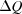 [\Delta Q]