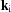 [{\bf k}_{\rm i}]