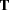 [{\bf T}]