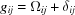 [g_{{ij}} = \Omega _{{ij}}+\delta _{{ij}}]