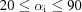 [20 \leq \alpha_{\rm i} \leq 90]