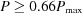 [P \ge 0.66 P_{{\rm max}}]