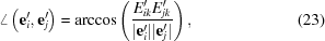 [\angle\left({\bf e}_{i}^{\prime},{\bf e}_{j}^{\prime}\right) = \arccos \left({{E^{\prime}_{ik}E^{\prime}_{jk}} \over {|{\bf e}_{i}^{\prime}||{\bf e}_{j}^{\prime}|}} \right), \eqno(23)]