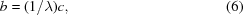 [b = ({1 / \lambda })c, \eqno(6)]