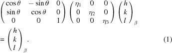 [\eqalignno{&\left({\matrix{ {\cos \theta } & { - \sin \theta } & 0 \cr {\sin \theta } & {\cos \theta } & 0 \cr 0 & 0 & 1 \cr } } \right)\left({\matrix{ {{\eta _1}} & 0 & 0 \cr 0 & {{\eta _2}} & 0 \cr 0 & 0 & {{\eta _3}} \cr } } \right){\left(\matrix{ h \hfill \cr k \hfill \cr l \hfill \cr} \right)_\beta } \cr & = {\left(\matrix{ h \hfill \cr k \hfill \cr l \hfill \cr} \right)_\beta }. &(1)}]