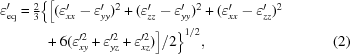 [\eqalignno{\varepsilon _{\rm eq}' = & \, \textstyle{2 \over 3}\big\{ \big[ (\varepsilon _{xx}' - \varepsilon _{yy}')^2 + (\varepsilon _{zz}' - \varepsilon _{yy}')^2 + (\varepsilon _{xx}' - \varepsilon _{zz}')^2 \cr & \quad + 6(\varepsilon _{xy}'^2 + \varepsilon _{yz}'^2 + \varepsilon _{xz}'^2)\big]/{2}\big\}^{1/2}, &(2)}]