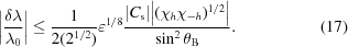 [\bigg| {{\delta \lambda } \over {\lambda_0 }} \bigg| \le {{1} \over {2( 2^{1/2})}}\varepsilon ^{1/8}{{| C_{\rm s} |\Big| ({\chi _h\chi _{ - h}})^{1/2} \Big|} \over {\sin ^2\theta _{\rm B}}}. \eqno(17)]