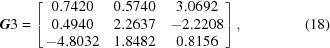 [{\bi G}3 = \left[\matrix{0.7420& 0.5740 & 3.0692 \cr 0.4940 & 2.2637 & -2.2208 \cr -4.8032 & 1.8482 & 0.8156}\right], \eqno(18)]